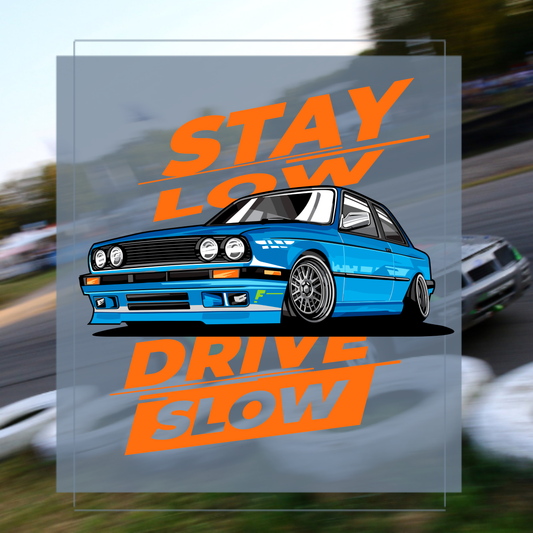 Print Stay low drive Slow